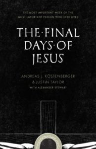 final days of jesus crossway