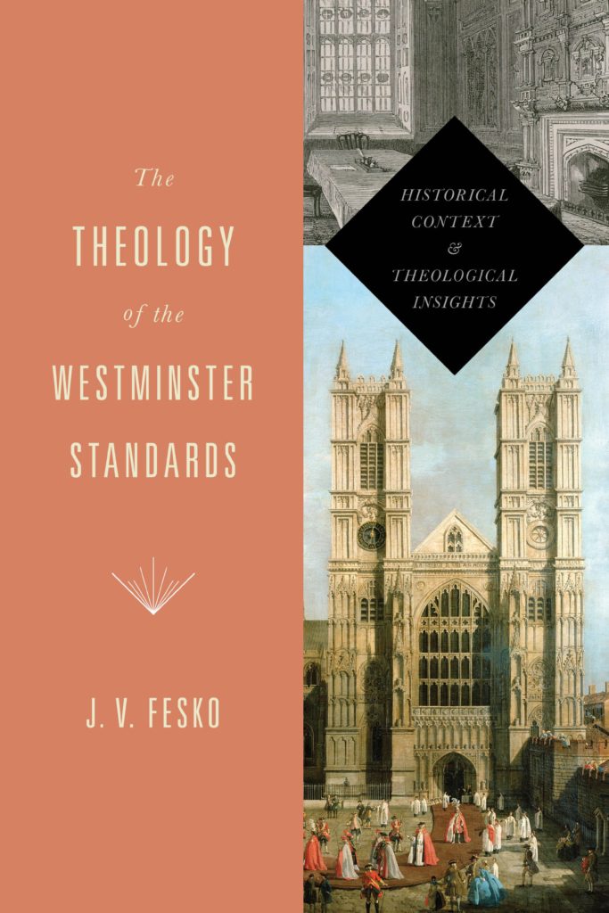 The Theology of the Westminster Standards by J.V. Fesko @CrosswayBooks