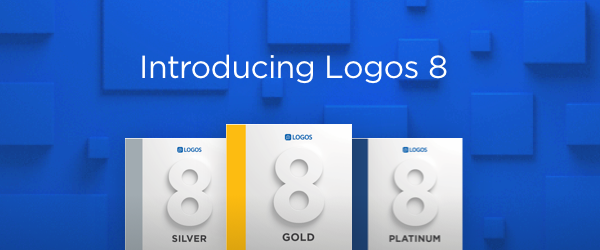 Logos 8 is Here, Get Started Today